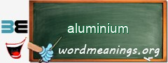 WordMeaning blackboard for aluminium